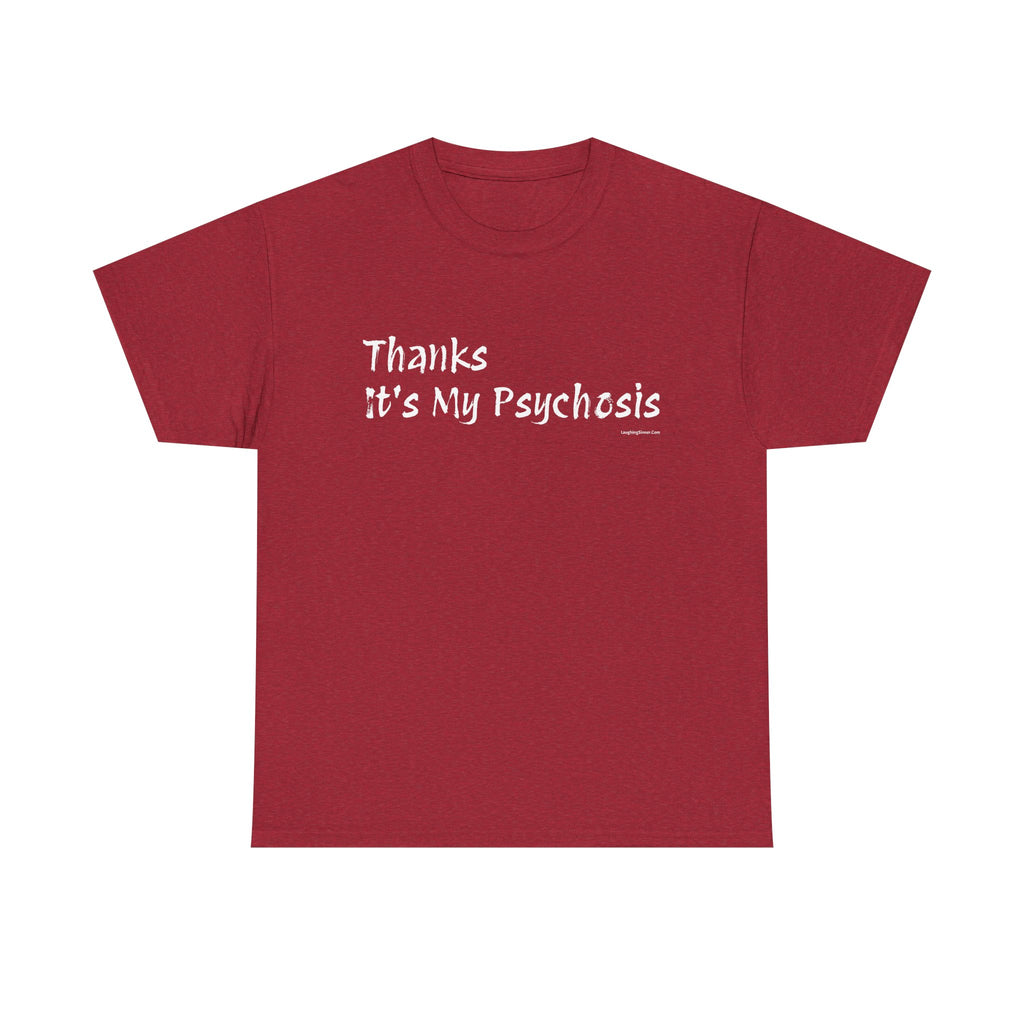 Thanks, It's My Psychosis T-Shirt - Laughing Sinner