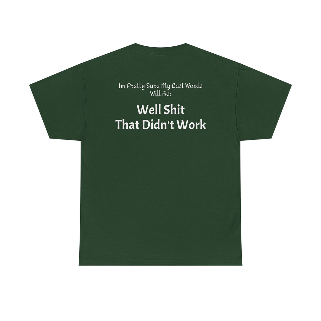 T-Shirt — “Well Shit That Didn’t Work” Funny Sarcastic Graphic Tee - Laughing Sinner