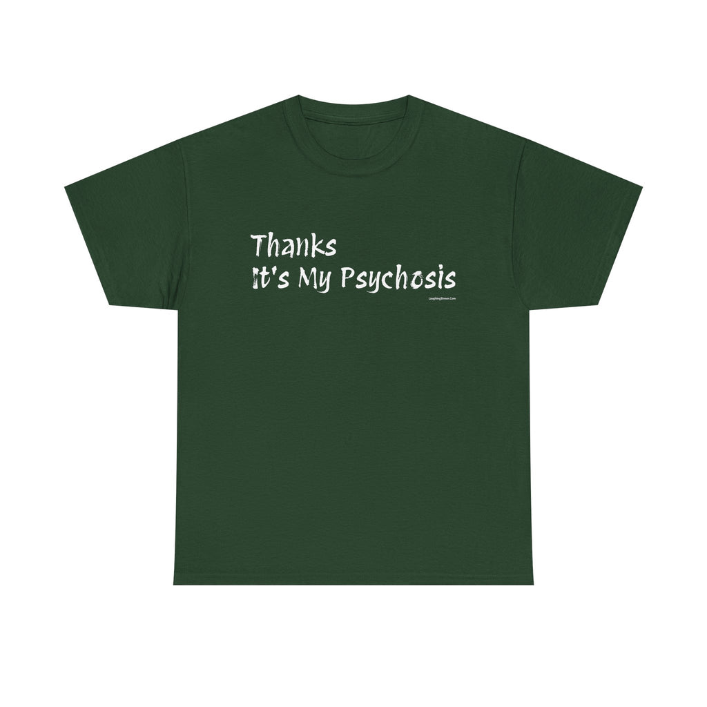 Thanks, It's My Psychosis T-Shirt - Laughing Sinner
