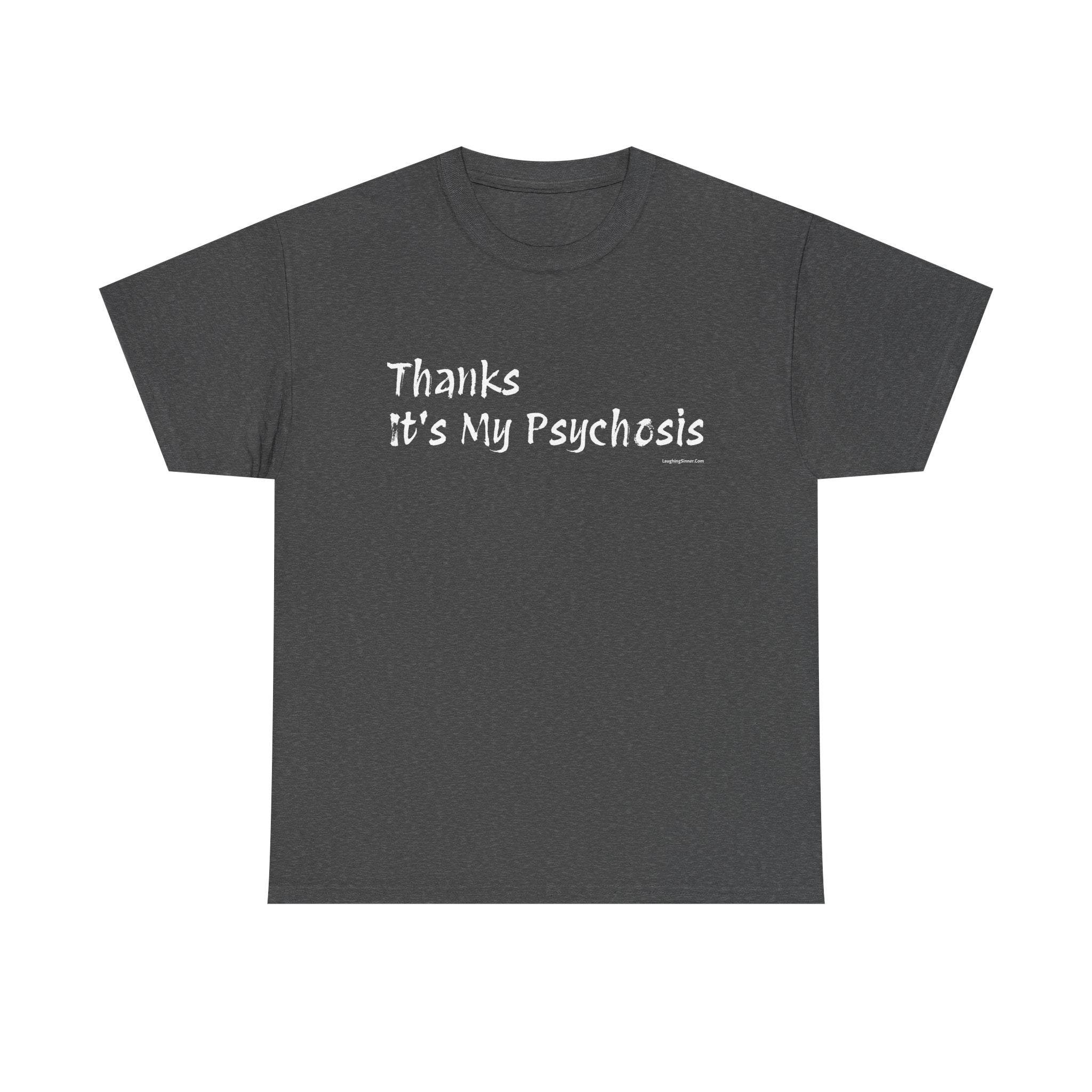Thanks, It's My Psychosis T-Shirt - Laughing Sinner