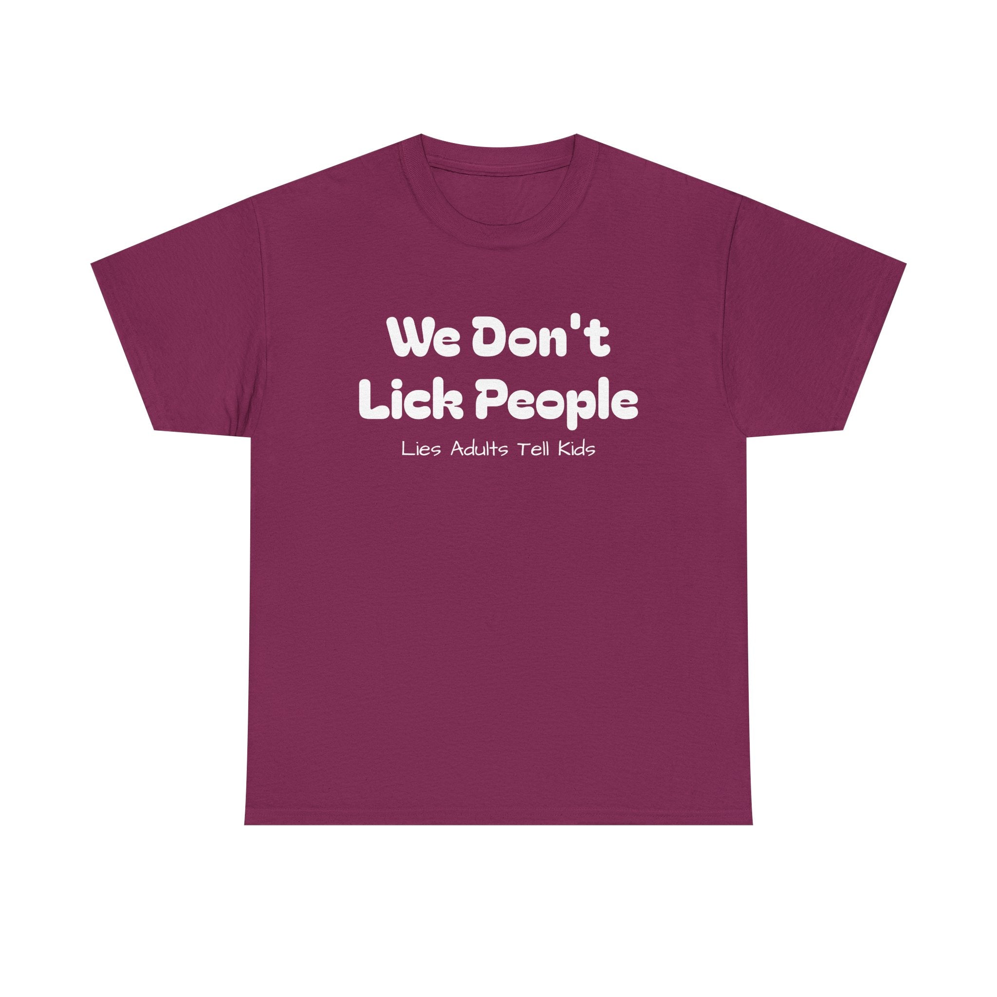 Funny Graphic Tee - We Don't Lick People ... Lies Adults Tell Kids - Laughing Sinner