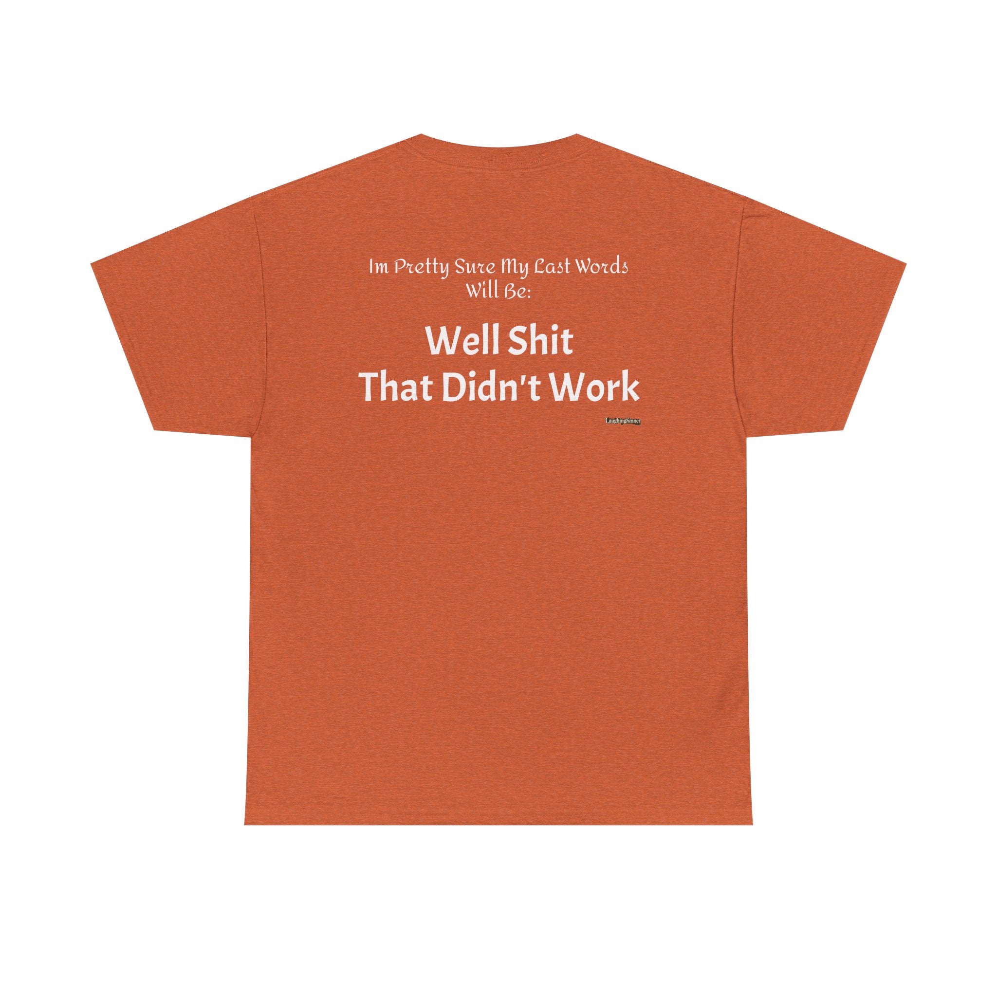 Laughing Sinner “Well Shit That Didn’t Work” Funny Sarcastic TShirt