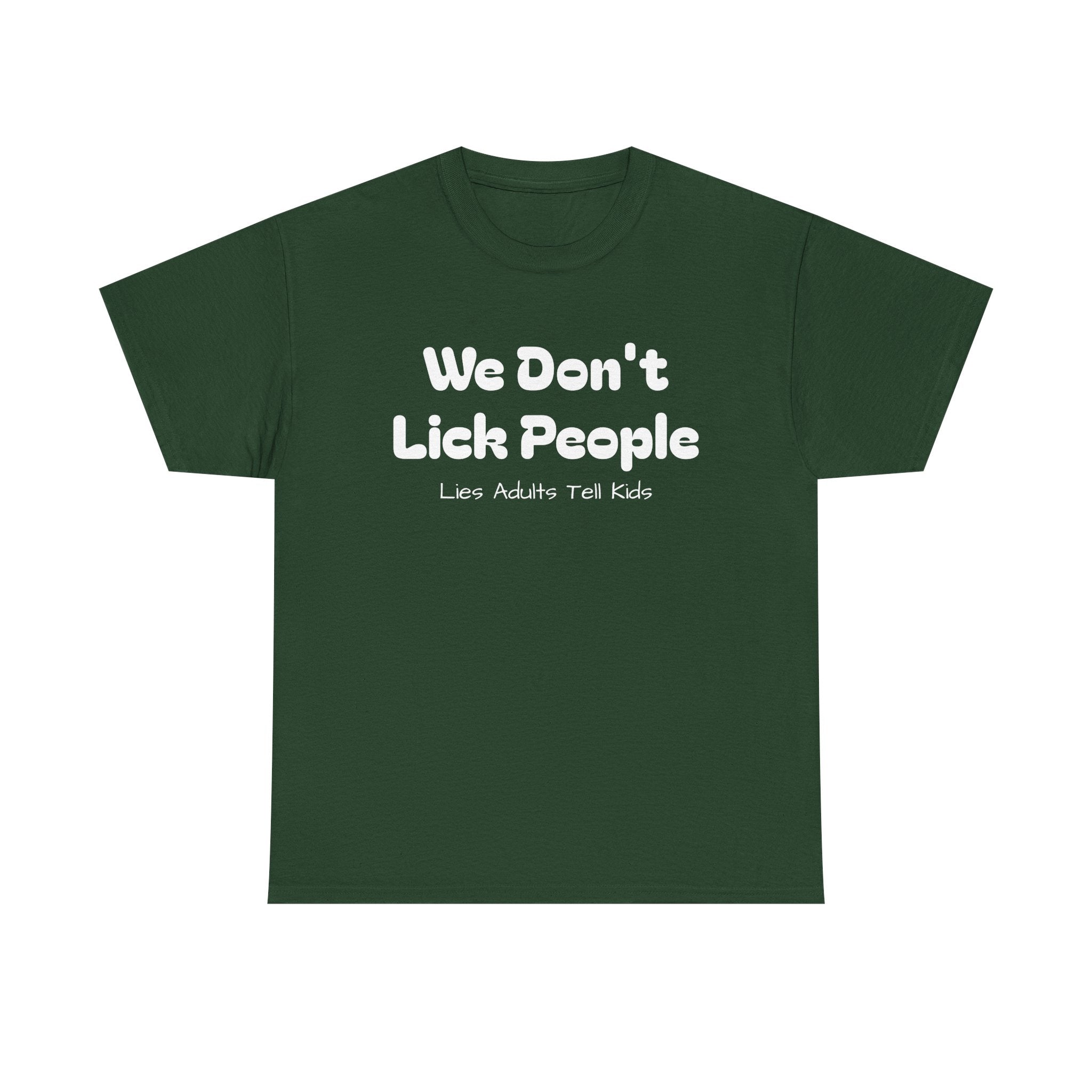 Funny Graphic Tee - We Don't Lick People ... Lies Adults Tell Kids - Laughing Sinner