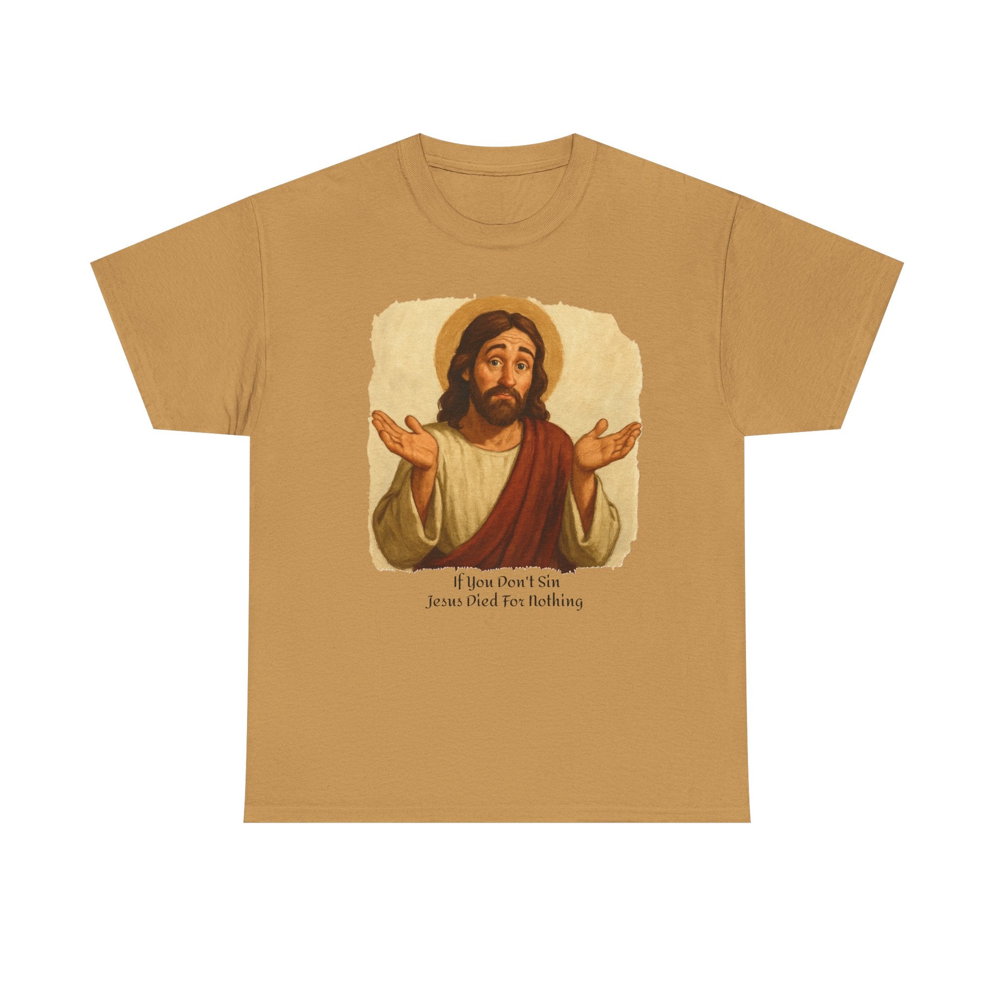 Religious T-Shirt: 'If you don't sin Jesus died for nothing' - Laughing Sinner
