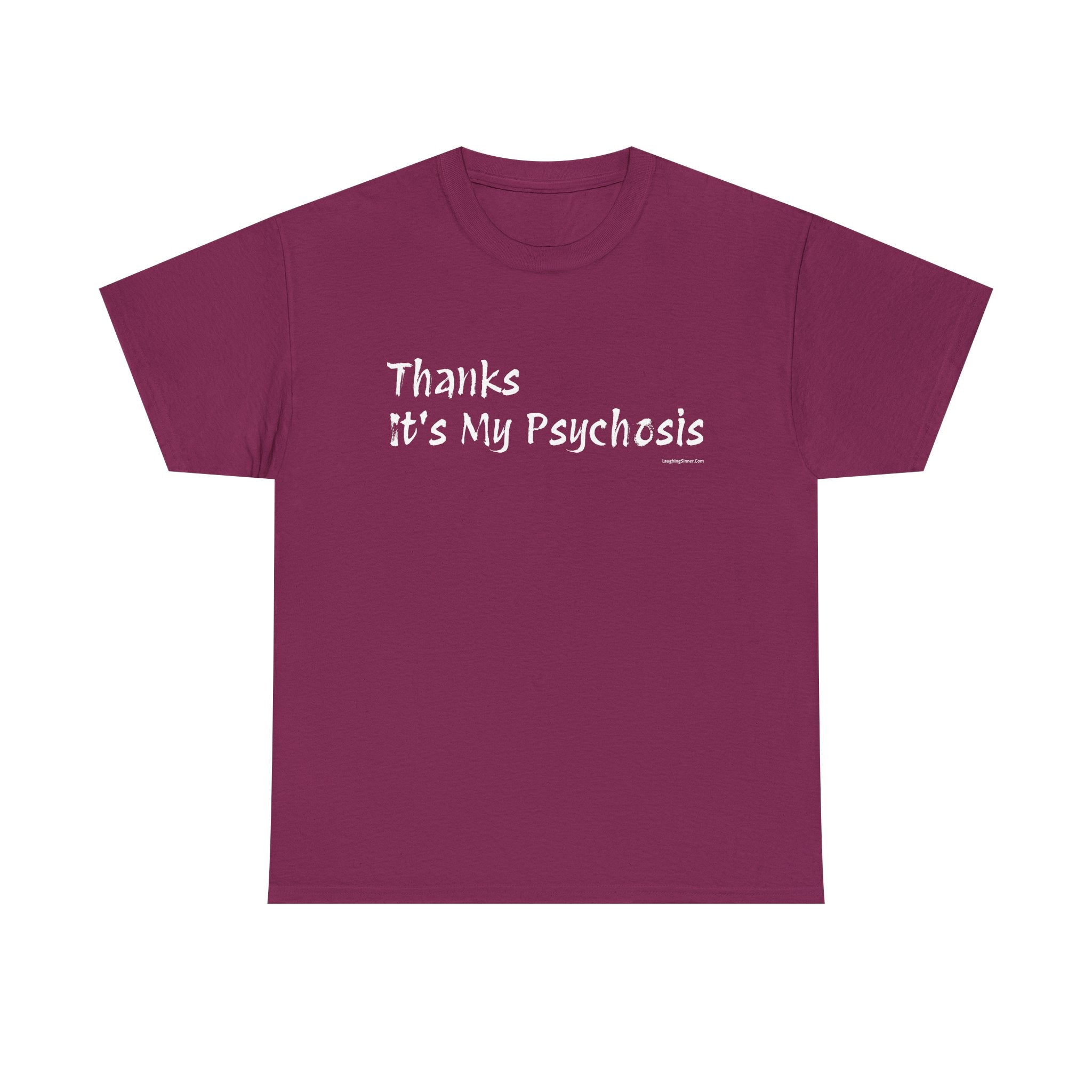Thanks, It's My Psychosis T-Shirt - Laughing Sinner