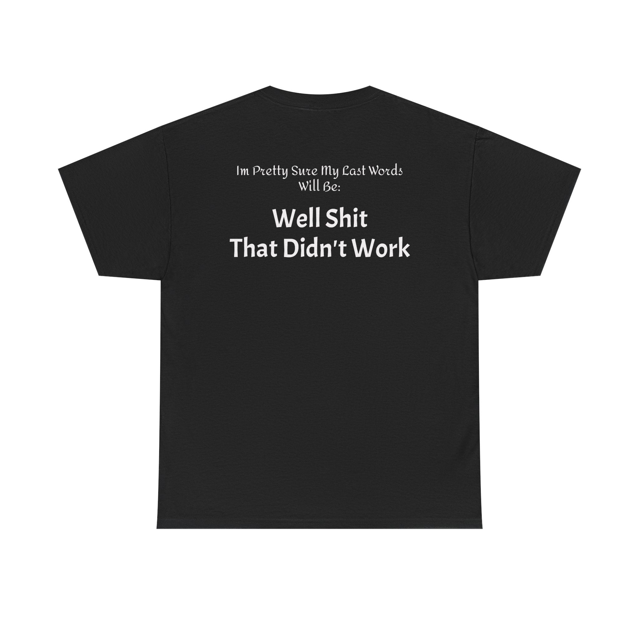 T-Shirt — “Well Shit That Didn’t Work” Funny Sarcastic Graphic Tee - Laughing Sinner