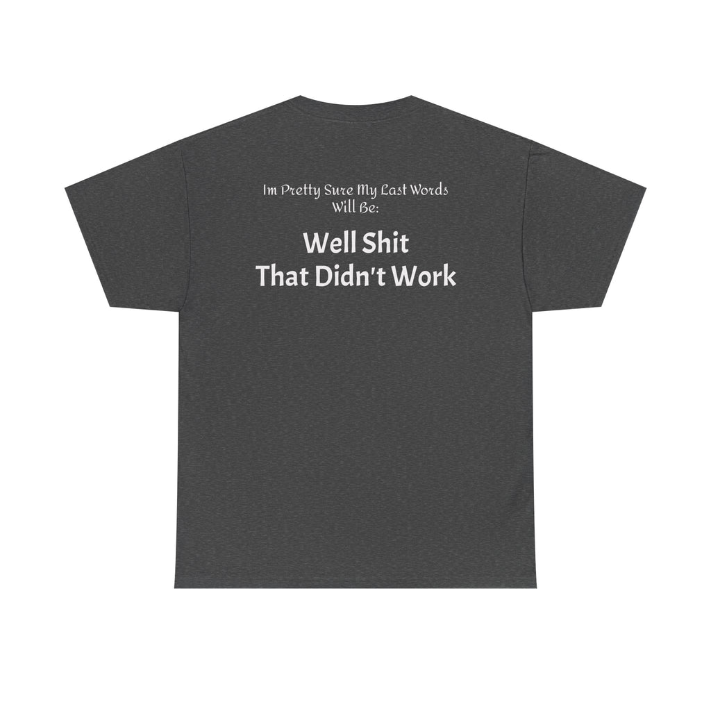 T-Shirt — “Well Shit That Didn’t Work” Funny Sarcastic Graphic Tee - Laughing Sinner