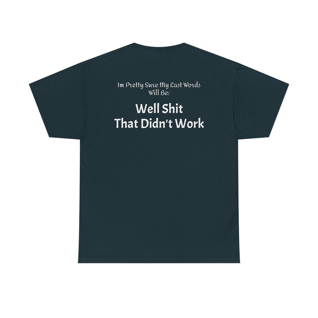 T-Shirt — “Well Shit That Didn’t Work” Funny Sarcastic Graphic Tee - Laughing Sinner
