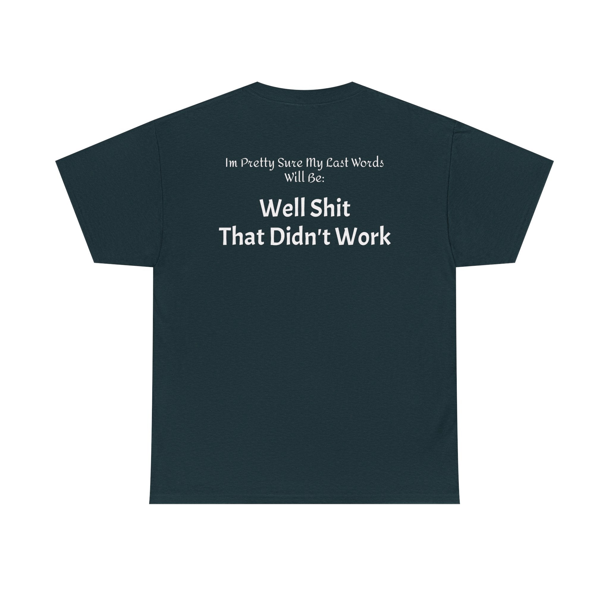 T-Shirt — “Well Shit That Didn’t Work” Funny Sarcastic Graphic Tee - Laughing Sinner
