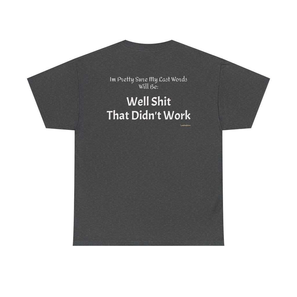 Laughing Sinner “Well Shit That Didn’t Work” Funny Sarcastic TShirt