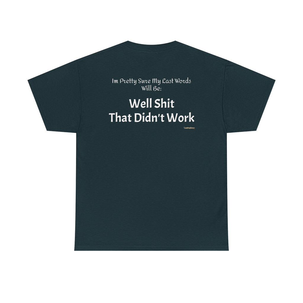Laughing Sinner “Well Shit That Didn’t Work” Funny Sarcastic TShirt