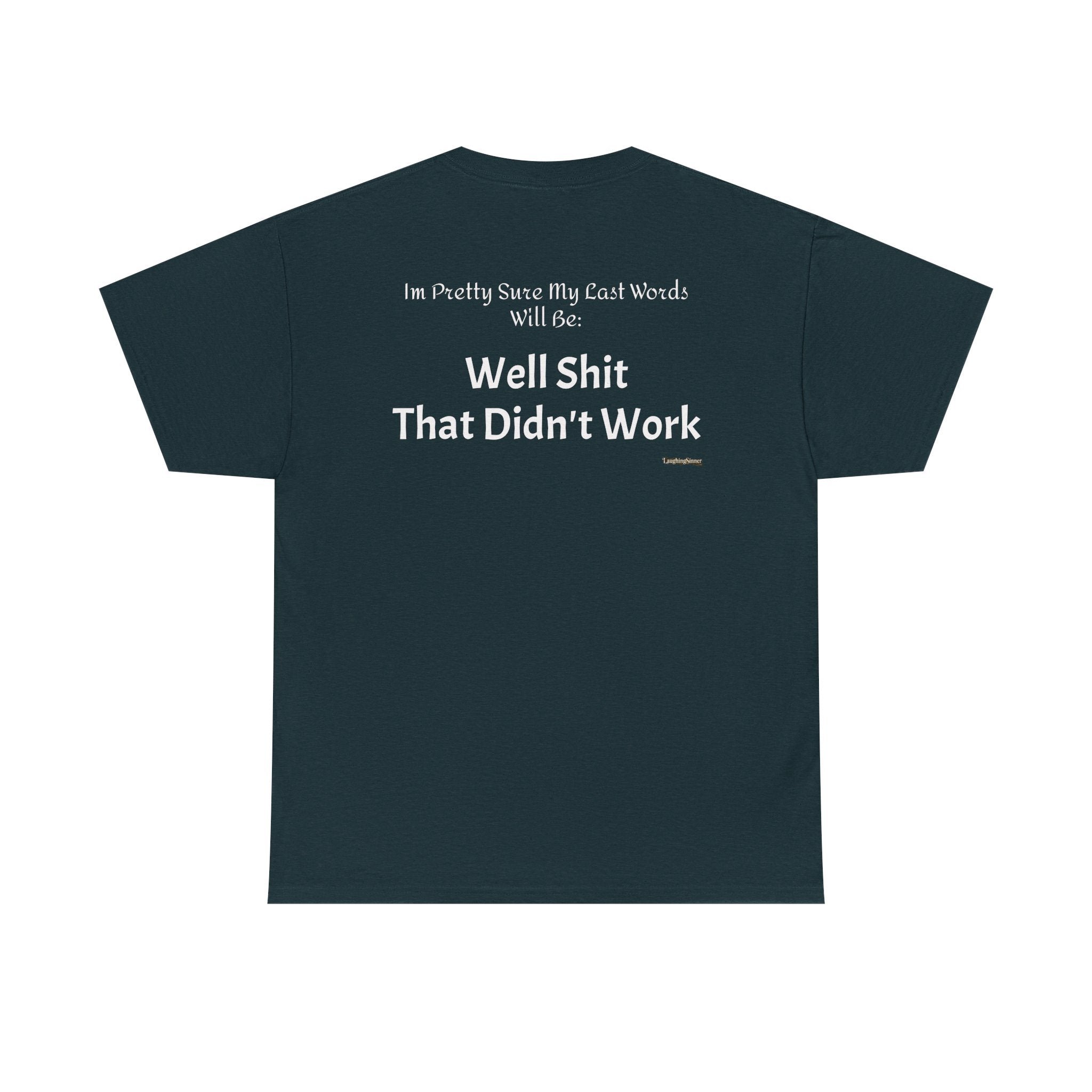 Laughing Sinner “Well Shit That Didn’t Work” Funny Sarcastic TShirt