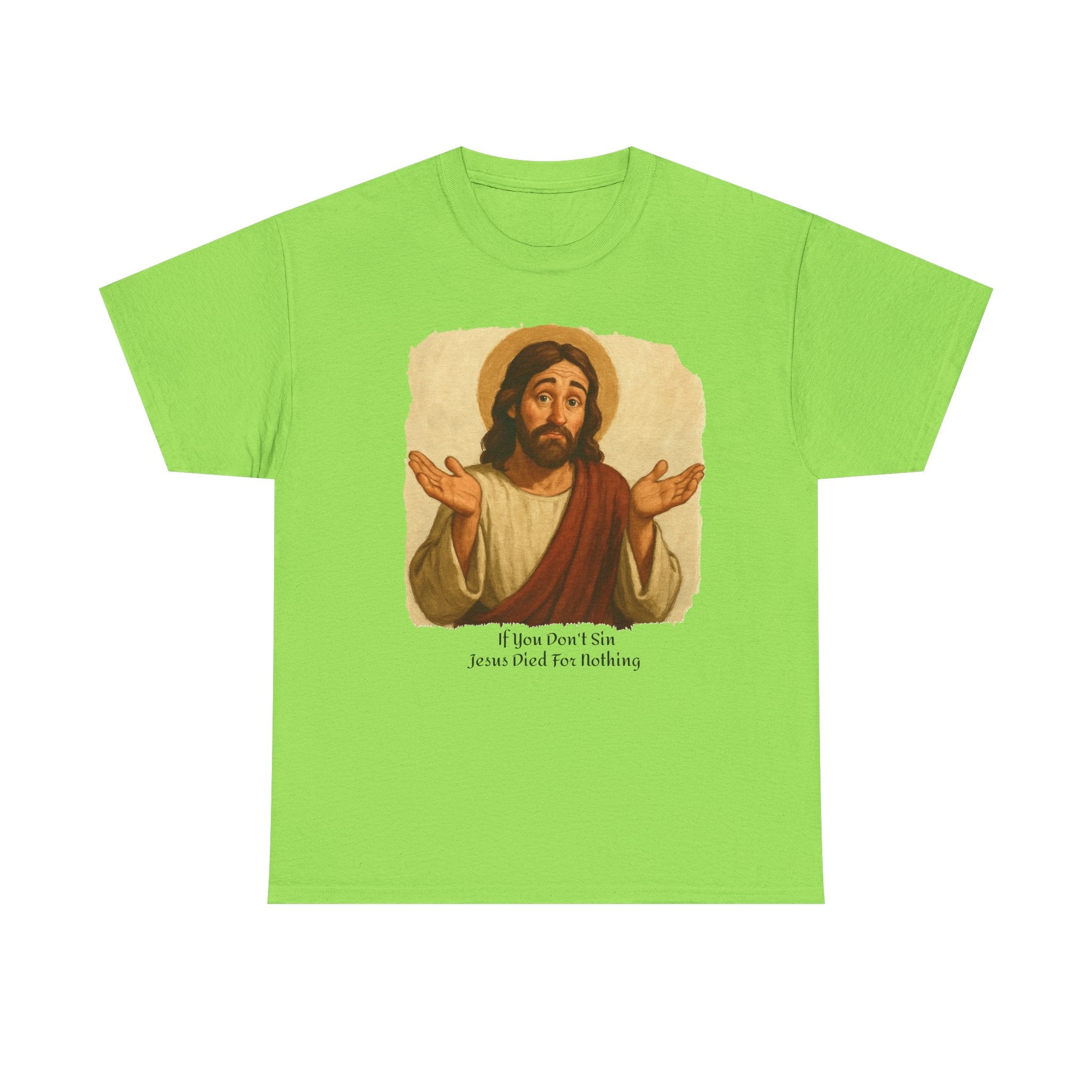 Religious T-Shirt: 'If you don't sin Jesus died for nothing' - Laughing Sinner