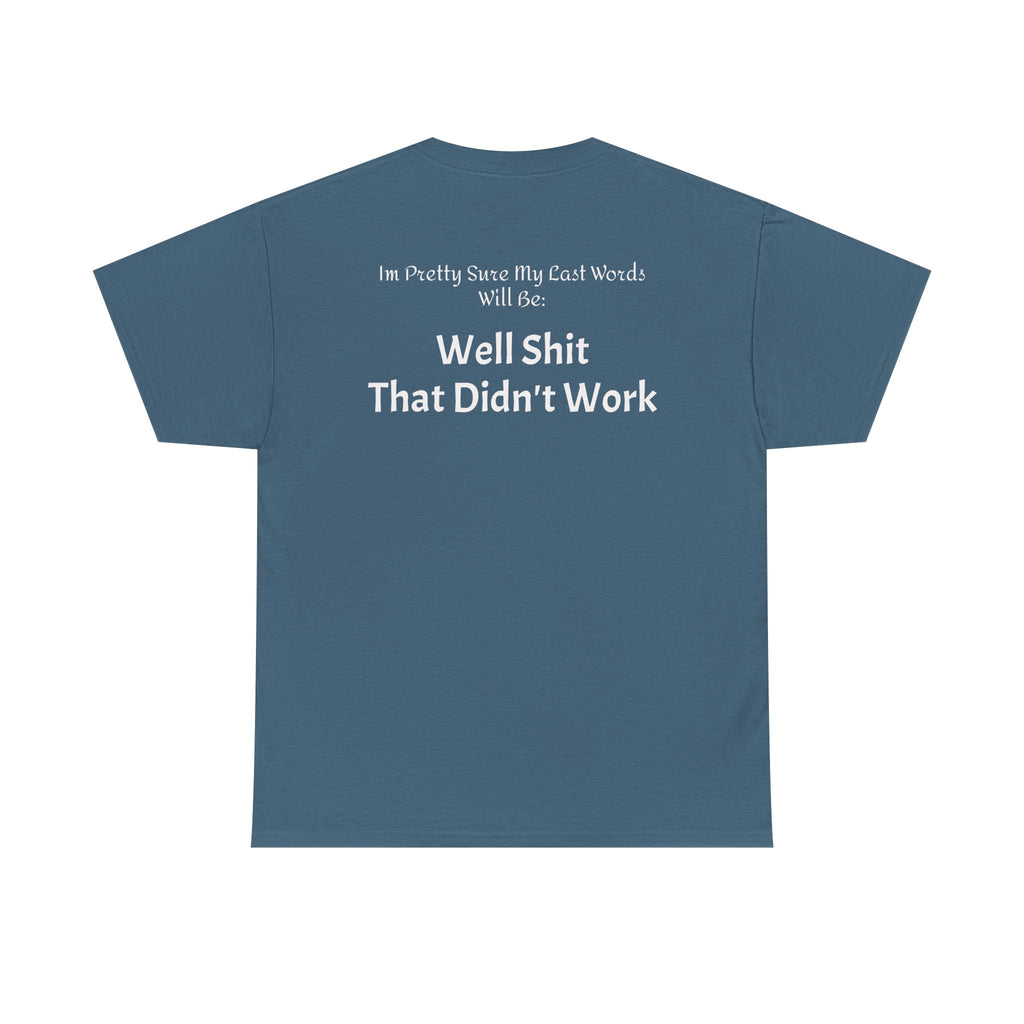 T-Shirt — “Well Shit That Didn’t Work” Funny Sarcastic Graphic Tee - Laughing Sinner