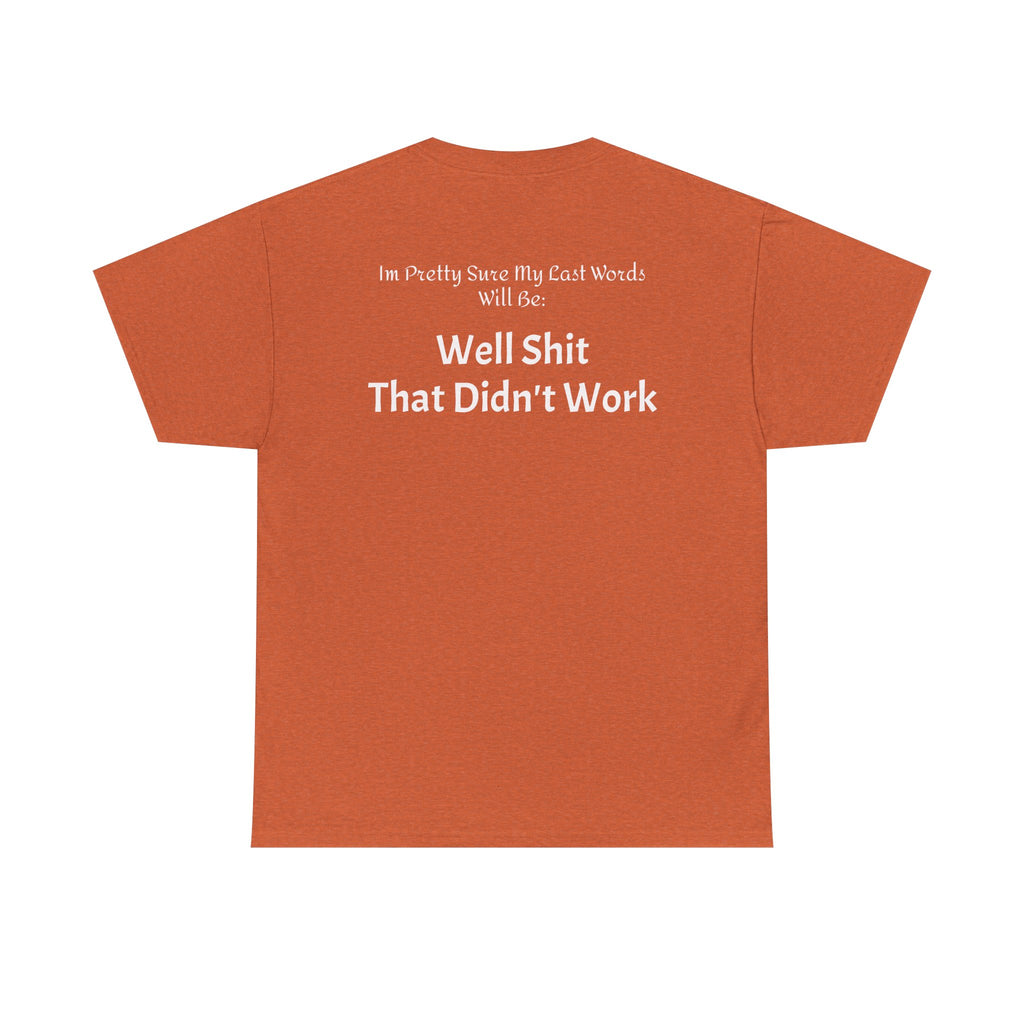 T-Shirt — “Well Shit That Didn’t Work” Funny Sarcastic Graphic Tee - Laughing Sinner