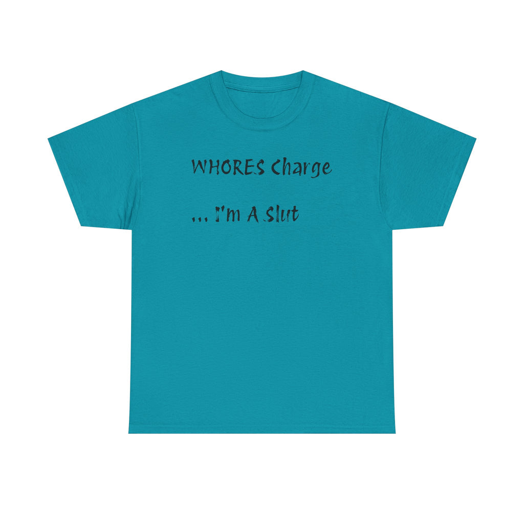 'Whores Charge ... I'm a Slut' T-Shirt