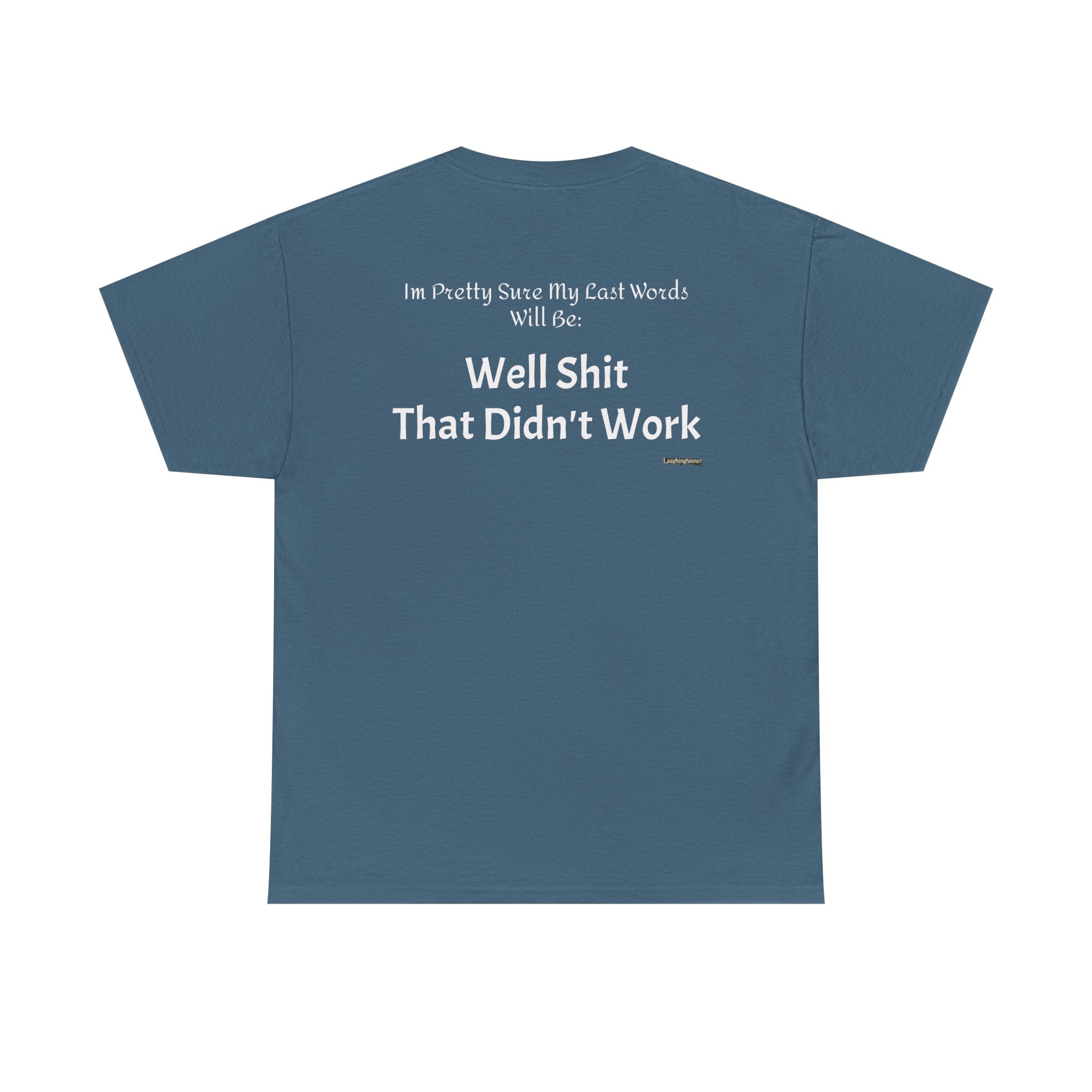 Laughing Sinner “Well Shit That Didn’t Work” Funny Sarcastic TShirt