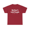 Funny Graphic Tee - We Don't Lick People ... Lies Adults Tell Kids - Laughing Sinner