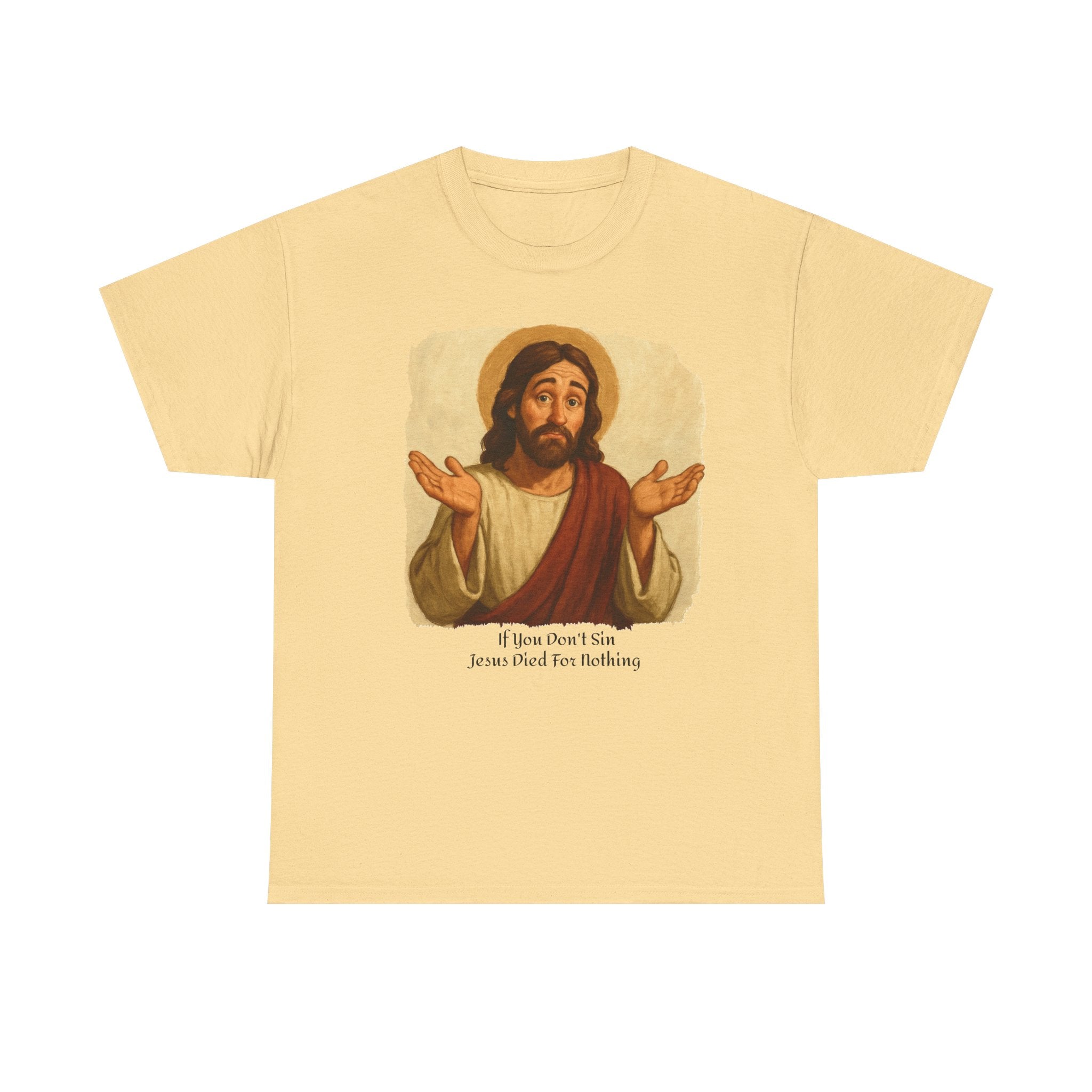 Religious T-Shirt: 'If you don't sin Jesus died for nothing' - Laughing Sinner