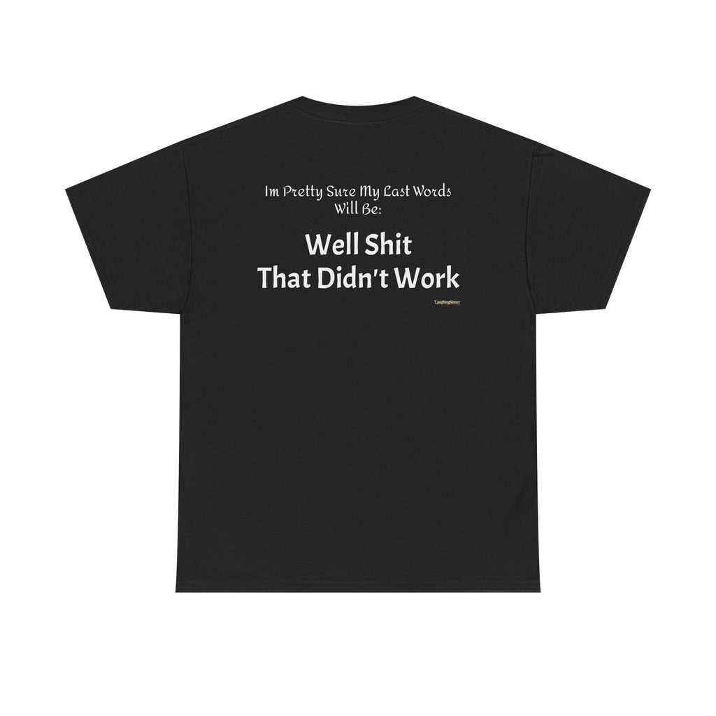 Laughing Sinner “Well Shit That Didn’t Work” Funny Sarcastic TShirt