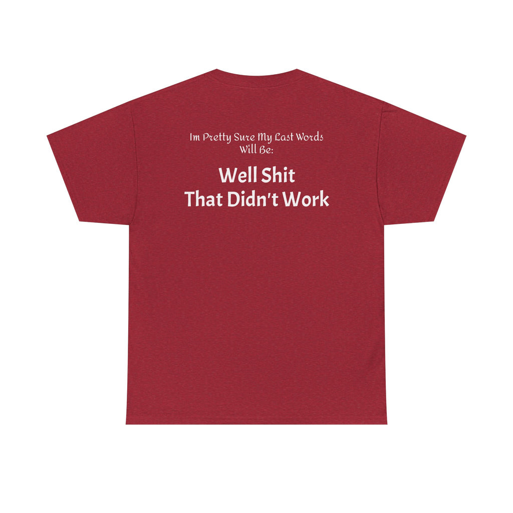 T-Shirt — “Well Shit That Didn’t Work” Funny Sarcastic Graphic Tee - Laughing Sinner
