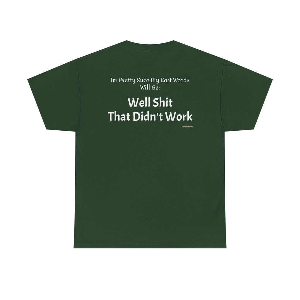 Laughing Sinner “Well Shit That Didn’t Work” Funny Sarcastic TShirt