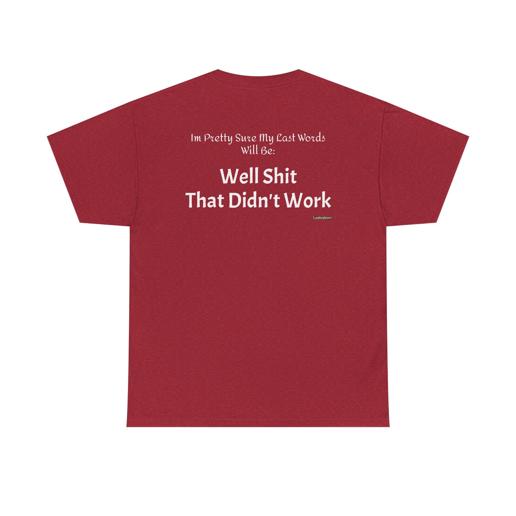 Laughing Sinner “Well Shit That Didn’t Work” Funny Sarcastic TShirt
