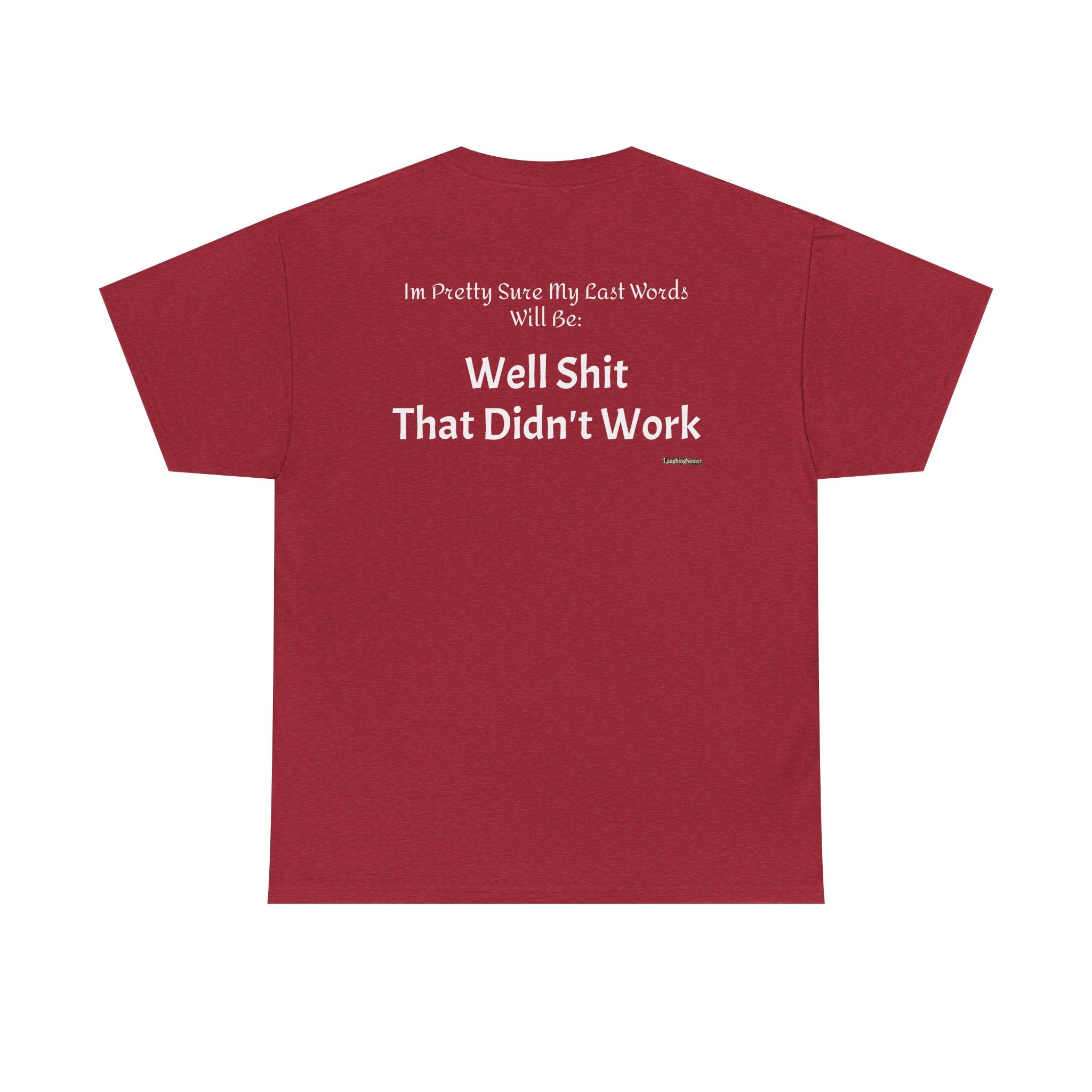 Laughing Sinner “Well Shit That Didn’t Work” Funny Sarcastic TShirt